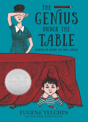 The Genius Under the Table: Growing Up Behind the Iron Curtain by Yelchin, Eugene