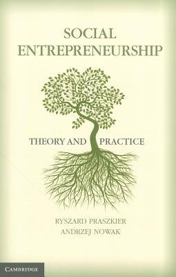 Social Entrepreneurship: Theory and Practice by Praszkier, Ryszard
