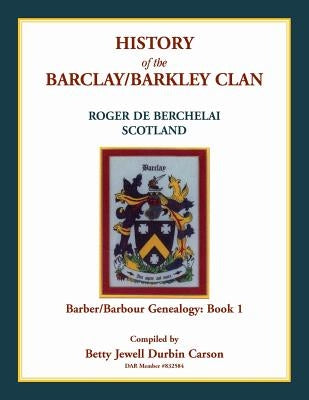 History of the Barclay/Barkley Clan by Carson, Betty