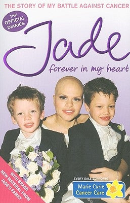 Forever in My Heart: The Story of My Battle Against Cancer by Goody, Jade