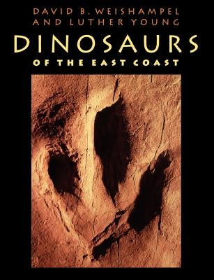 Dinosaurs of the East Coast by Weishampel, David B.