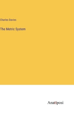 The Metric System by Davies, Charles