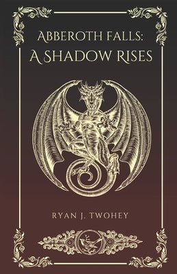 Abberoth Falls: A Shadow Rises by Twohey, Ryan