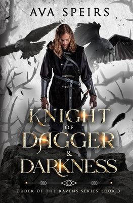 Knight of Dagger & Darkness: Order of the Ravens Series (Book 3) by Speirs, Ava