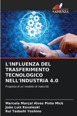L'Influenza del Trasferimento Tecnologico Nell'industria 4.0 by Marçal Alves Pinto Mick, Marcela
