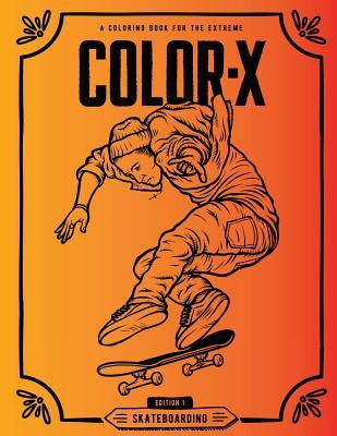 Color-X: Skateboarding Coloring Book by Hill, Garrett