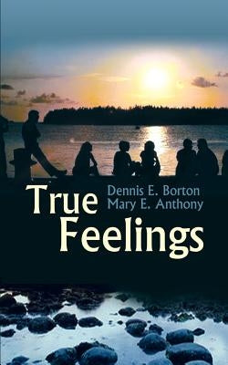 True Feelings by Borton, Dennis E.