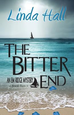 The Bitter End by Hall, Linda