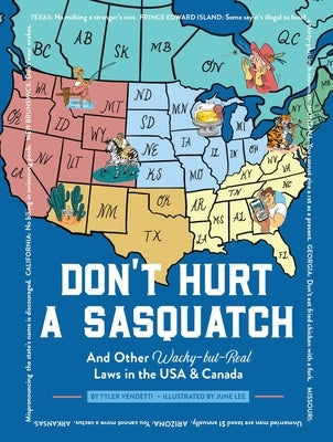 Don't Hurt a Sasquatch: And Other Wacky-But-Real Laws in the USA & Canada by Vendetti, Tyler