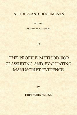 The Profile Method for Classifying and Evaluating Manuscript Evidence by Wisse, Frederik