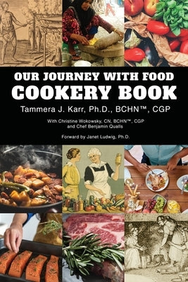 Our Journey with Food Cookery Book by Karr Ph. D., Tammera