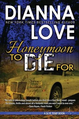 Honeymoon To Die For: Slye Temp Book 2 by Love, Dianna