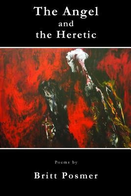 The Angel and the Heretic by Posmer, Britt