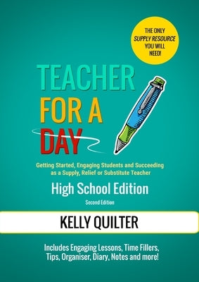 Teacher for a Day: High School Edition by Quilter, Kelly