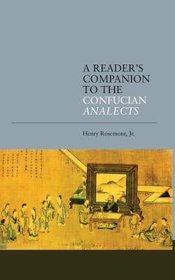 A Reader's Companion to the Confucian Analects by Rosemont, Henry