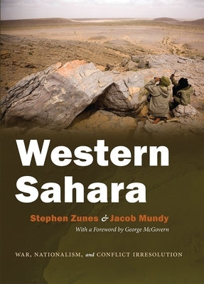 Western Sahara: War, Nationalism, and Conflict Irresolution by Zunes, Stephen