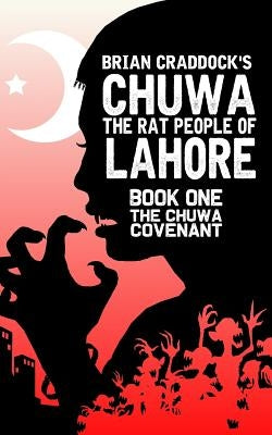 Chuwa: The Rat-People of Lahore by Craddock, Brian