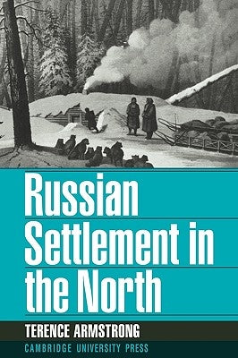 Russian Settlement in the North by Armstrong, Terence
