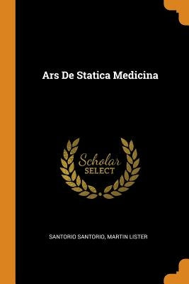Ars De Statica Medicina by Santorio, Santorio