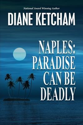 Naples: Paradise Can Be Deadly by Ketcham, Diane