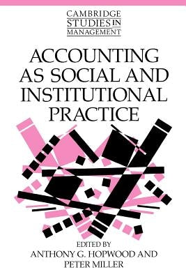 Accounting as Social and Institutional Practice by Hopwood, Anthony G.