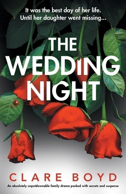 The Wedding Night: An absolutely unputdownable family drama packed with secrets and suspense by Boyd, Clare
