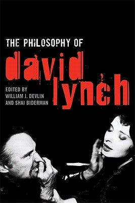 The Philosophy of David Lynch by Devlin, William J.