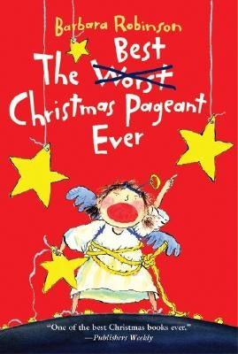 The Best Christmas Pageant Ever by Robinson, Barbara
