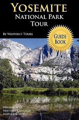 Yosemite National Park Tour Guide Book by Waypoint Tours