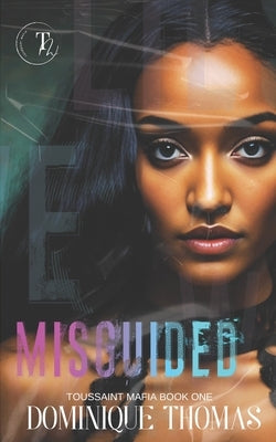 Misguided: Toussaint Mafia Book One by Thomas, Dominique