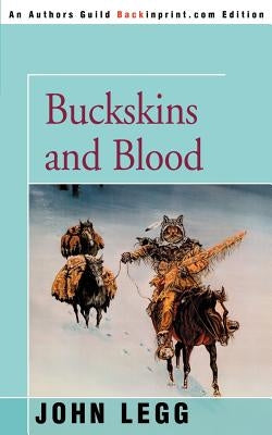 Buckskins and Blood by Legg, John