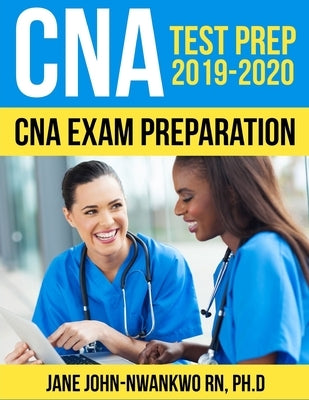 CNA Test Prep 2019 - 2020: CNA Exam Preparation by John-Nwankwo, Jane