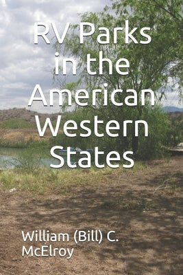 RV Parks in the American Western States by McElroy, William (Bill) C.