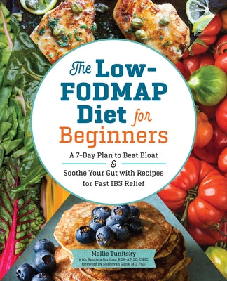 The Low-Fodmap Diet for Beginners: A 7-Day Plan to Beat Bloat and Soothe Your Gut with Recipes for Fast Ibs Relief by Tunitsky, Mollie