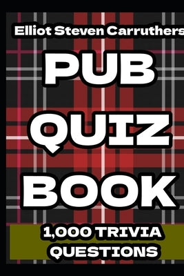 Pub Quiz Book: Trivia Knowledge by Carruthers, Elliot