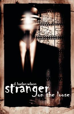 Stranger on the Loose by Wilson, D. Harlan