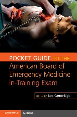 Pocket Guide to the American Board of Emergency Medicine In-Training Exam by Cambridge, Bob