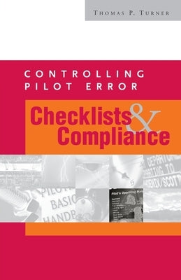 Controlling Pilot Error: Checklists & Compliance by Turner, Thomas P.