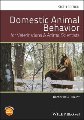 Domestic Animal Behavior for Veterinarians and Animal Scientists by Houpt, Katherine A.