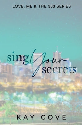 Sing Your Secrets: Special Edition by Cove, Kay