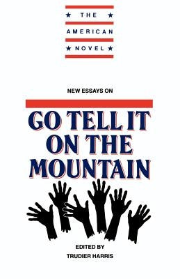 New Essays on Go Tell It on the Mountain by Harris, Trudier