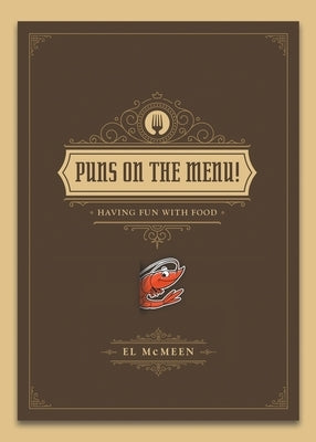 Puns on the Menu!: (Having Fun with Food) by McMeen, El