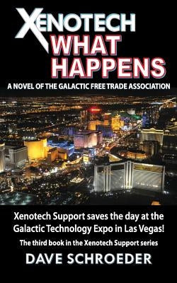 Xenotech What Happens: A Novel of the Galactic Free Trade Association by Schroeder, Dave