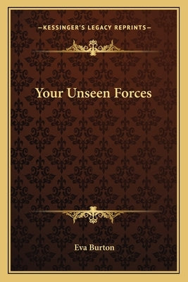 Your Unseen Forces by Burton, Eva