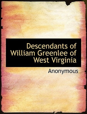 Descendants of William Greenlee of West Virginia by Anonymous
