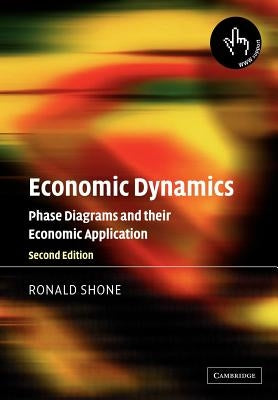 Economic Dynamics: Phase Diagrams and Their Economic Application by Shone, Ronald