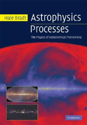 Astrophysics Processes by Bradt, Hale