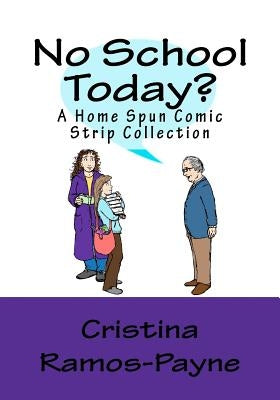No School Today?: A Home Spun Comic Strip Collection by Ramos-Payne, Cristina J.