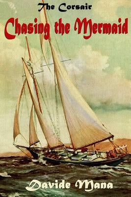 The Corsair: Chasing the Mermaid by Hudson, Michael R.