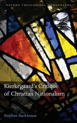 Kierkegaard's Critique of Christian Nationalism by Backhouse, Stephen